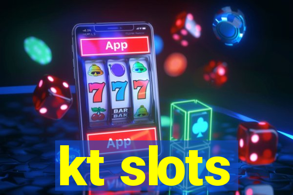 kt slots